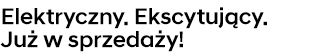 Elektryczny. Ekscytujący. Już w sprzedaży!