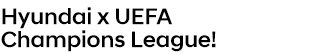 Hyundai x UEFA Champions League!